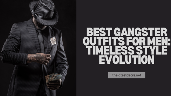 Best Gangster Outfits for Men: Timeless Style Evolution