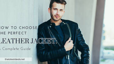How to Choose the Perfect Leather Jacket: A Complete Guide